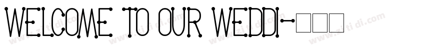 WELCOME TO OUR WEDDI字体转换